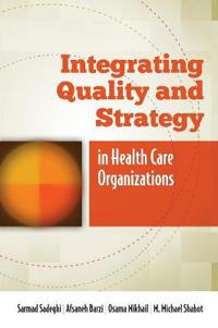 Integrating Quality And Strategy In Health Care Organizations