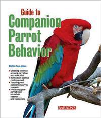 Guide to Companion Parrot Behavior