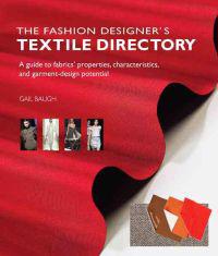 The Fashion Designer's Textile Directory: A Guide to Fabrics' Properties, Characteristics, and Garment-Design Potential