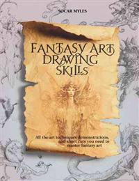 Fantasy Art Drawing Skills: All the Art Techniques, Demonstrations, & Shortcuts You Need to Master Fantasy Art