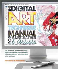 The Digital Art Technique Manual for Illustrators & Artists: The Essential Guide to Creating Digital Illustration and Artworks Using Photoshop, Illust