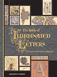 The Bible of Illuminated Letters: A Treasury of Decorative Calligraphy
