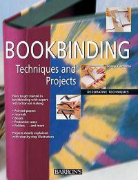 Bookbinding: Techniques and Projects