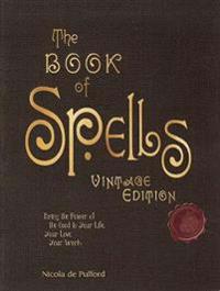 The Book of Spells: Vintage Edition: Bring the Power of the Good to Your Life, Your Love, Your Work, and Your Play