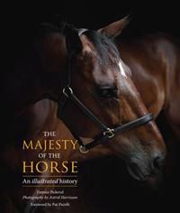 The Majesty of the Horse: An Illustrated History