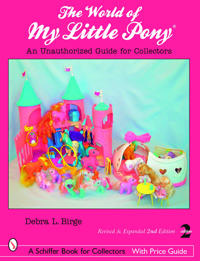 The World of My Little Pony: An Unauthorized Guide for Collectors