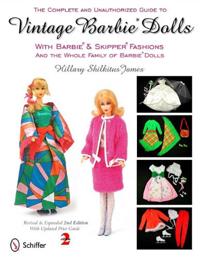 The Complete & Unauthorized Guide to Vintage Barbie Dolls with Barbie & Skipper Fashions and the Whole Family of Barbie Dolls