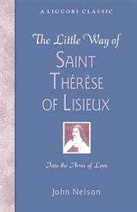 The Little Way of Saint Therese of Lisieux
