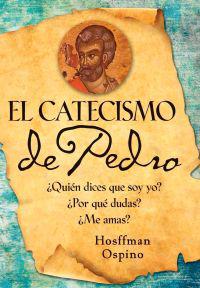 El Catecismo de Pedro: Quien Dices Que Soy Yo? Por Que Dudaste? Me Amas? = Peter's Catechism