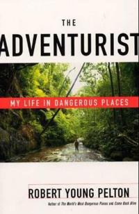 The Adventurist: My Life in Dangerous Places