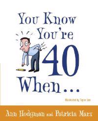 You Know You're 40 When...