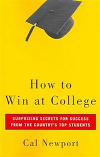How to Win at College: Simple Rules for Success from Star Students