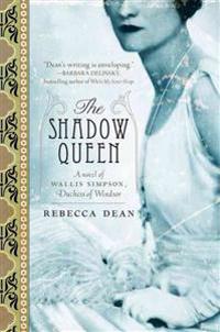The Shadow Queen: A Novel of Wallis Simpson, Duchess of Windsor