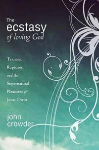 The Ecstacy of Loving God