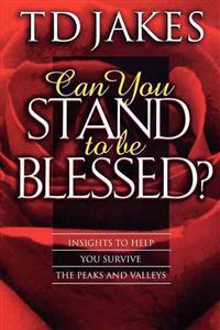 Can You Stand to be Blessed?