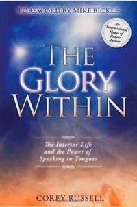 The Glory Within: The Interior Life and the Power of Speaking in Tongues