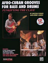 Funkifying the Clave: Afro-Cuban Grooves for Bass and Drums, Book & CD