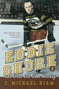 Eddie Shore and That Old-Time Hockey