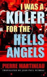I Was a Killer for the Hells Angels: The Story of Serge Quesnal