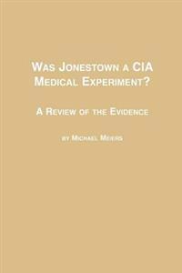 Was Jonestown a CIA Medical Experiment? a Review of the Evidence