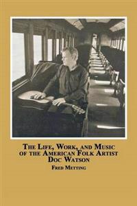 The Life, Work and Music of the American Folk Artist Doc Watson