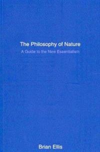 The Philosophy of Nature: A Guide to the New Essentialism
