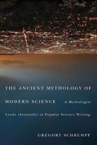 The Ancient Mythology of Modern Science
