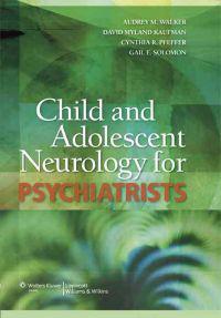 Child and Adolescent Neurology for Psychiatrists