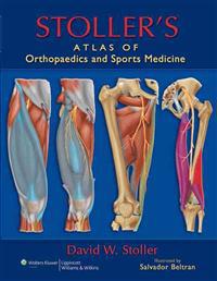 Stoller's Atlas of Orthopaedics and Sports Medicine