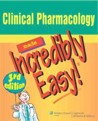 Clinical Pharmacology Made Incredibly Easy!
