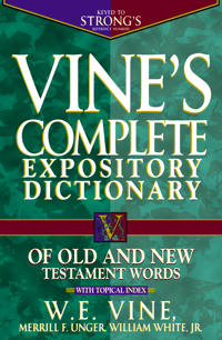 Vine's Expository Dictionary of Old and New Testament Words: Super Value Edition