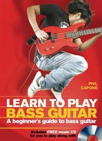 Learn to Play Bass Guitar: A Beginner's Guide to Bass Guitar [With CD (Audio)]
