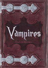 Vampires: From Dracula to Twilight: The Complete Guide to Vampire Mythology