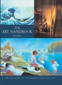 The Art Handbook: A Concise Guide to the World's Greatest Art