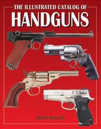 The Illustrated Catalog of Handguns