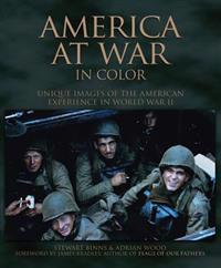 America at War in Color: Unique Images of the American Experience in World War II