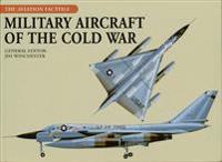 Military Aircraft of the Cold War