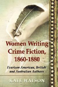 Women Writing Crime Fiction, 1860-1880