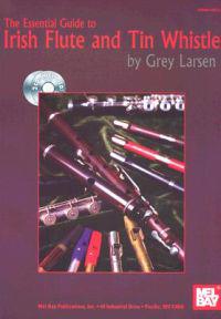 The Essential Guide to Irish Flute and Tin Whistle [With 2 CDs]