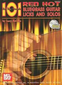 101 Red Hot Bluegrass Guitar Licks and Solos [With CD]