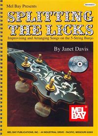 Splitting the Licks: Improvising and Arranging Songs on the 5-String Banjo [With 2 CDs]