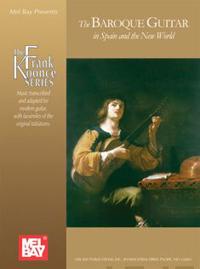 The Baroque Guitar in Spain and the New World: Gaspar Sanz, Antonio de Santa Cruz, Francisco Guerau, Santiago de Murcia