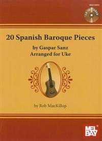 20 Spanish Baroque Pieces: Arranged for Uke [With CD (Audio)]