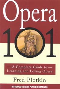 A Complete Guide to Learning and Loving Opera
