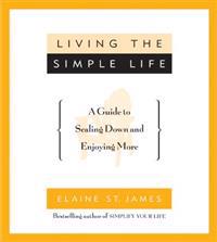 Living the Simple Life: a Guide to Scaling down and Enjoying More