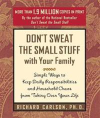 Don't Sweat the Small Stuff with Your Family