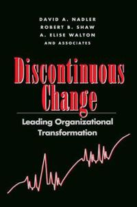 Discontinuous Change: Leading Organizational Transformation