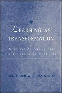 Learning as Transformation: Critical Perspectives on a Theory in Progress