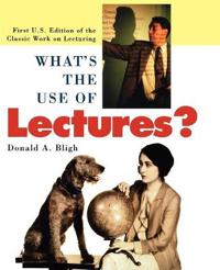 What's the Use of Lectures?: First U.S. Edition of the Classic Work on Lect
