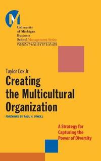 Creating the Multicultural Organization: A Strategy for Capturing the Power of Diversity